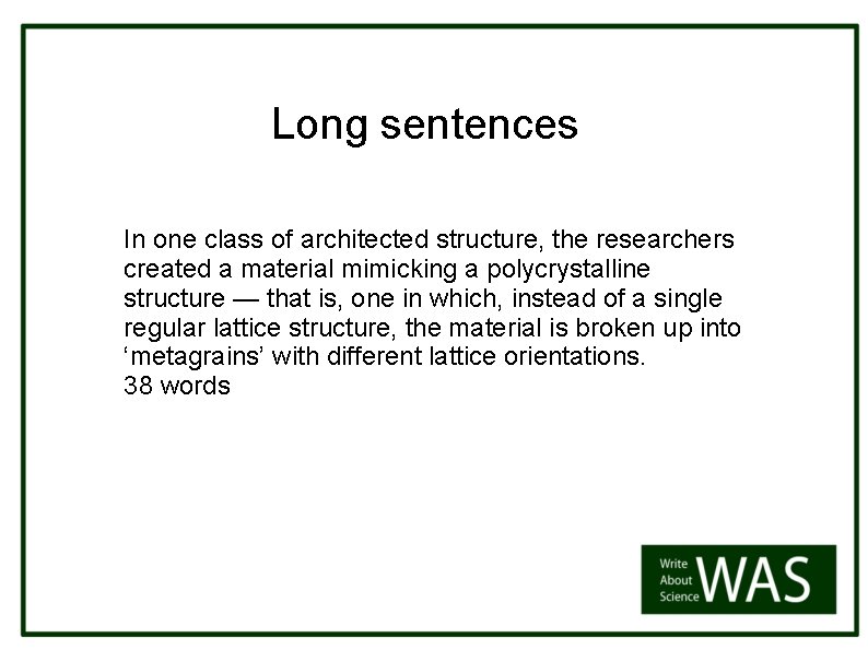 Long sentences In one class of architected structure, the researchers created a material mimicking