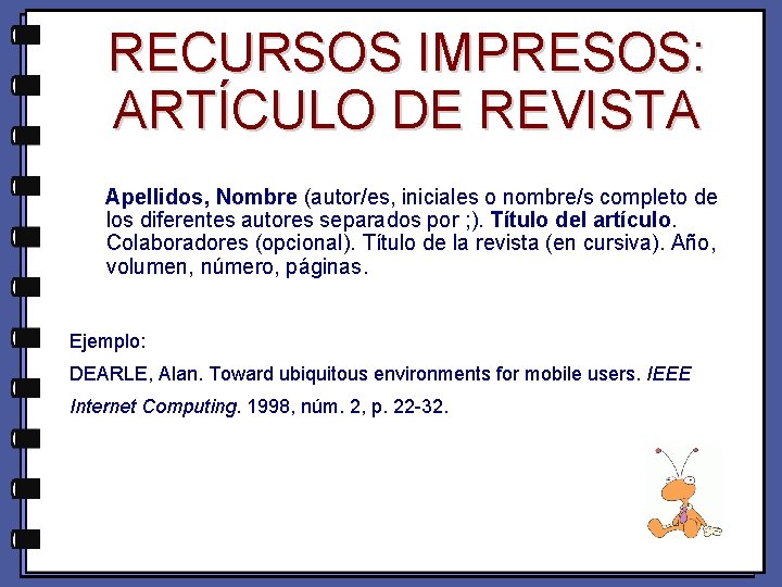 RECURSOS IMPRESOS: ARTÍCULO DE REVISTA Apellidos, Nombre (autor/es, iniciales o nombre/s completo de los