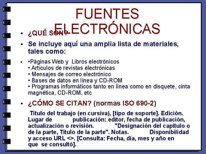  • FUENTES ELECTRÓNICAS ¿QUÉ SON? • Se incluye aquí una amplia lista de