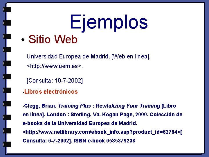 Ejemplos • Sitio Web Universidad Europea de Madrid, [Web en línea]. <http: //www. uem.