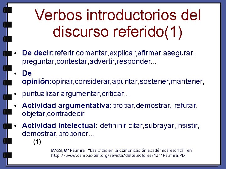 Verbos introductorios del discurso referido(1) • De decir: referir, comentar, explicar, afirmar, asegurar, preguntar,