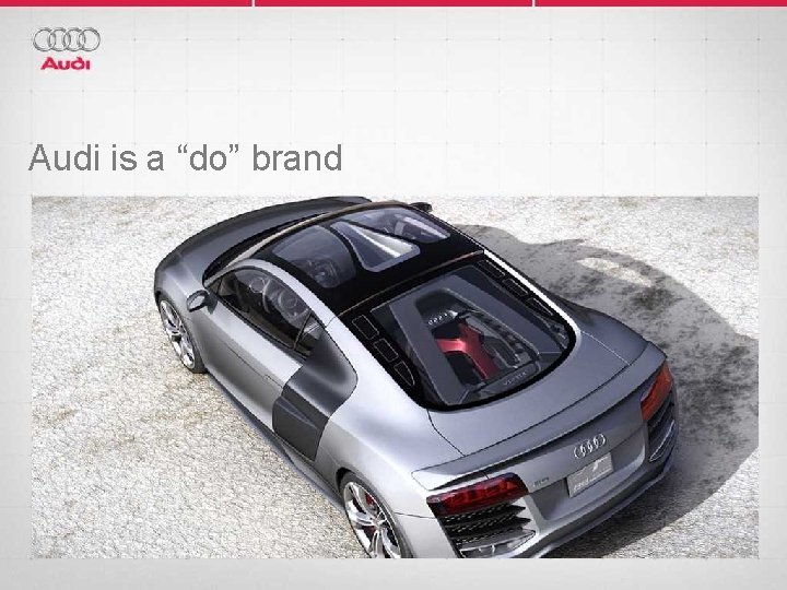 Audi is a “do” brand 