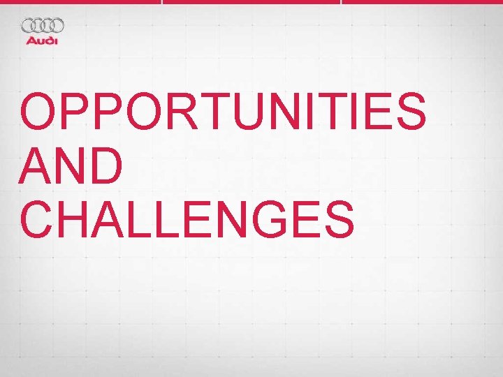 OPPORTUNITIES AND CHALLENGES 