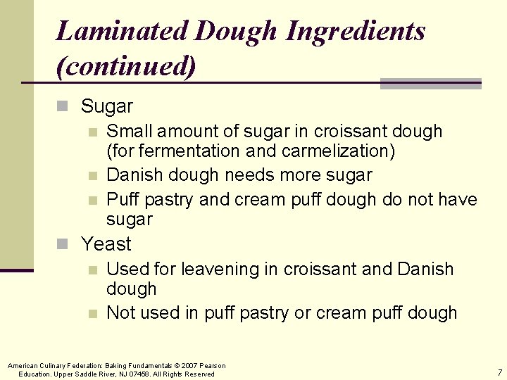 Laminated Dough Ingredients (continued) n Sugar n Small amount of sugar in croissant dough