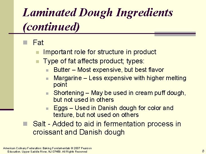 Laminated Dough Ingredients (continued) n Fat n Important role for structure in product n