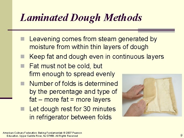 Laminated Dough Methods n Leavening comes from steam generated by n n moisture from