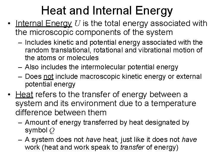 Heat and Internal Energy • Internal Energy U is the total energy associated with