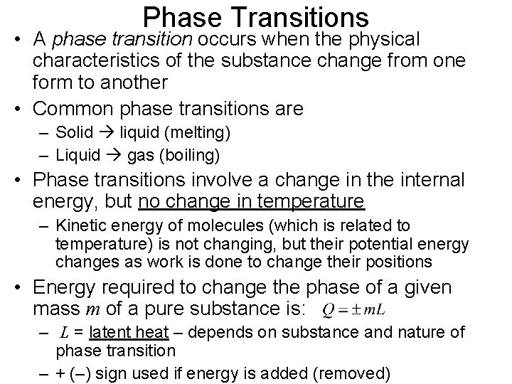 Phase Transitions • A phase transition occurs when the physical characteristics of the substance