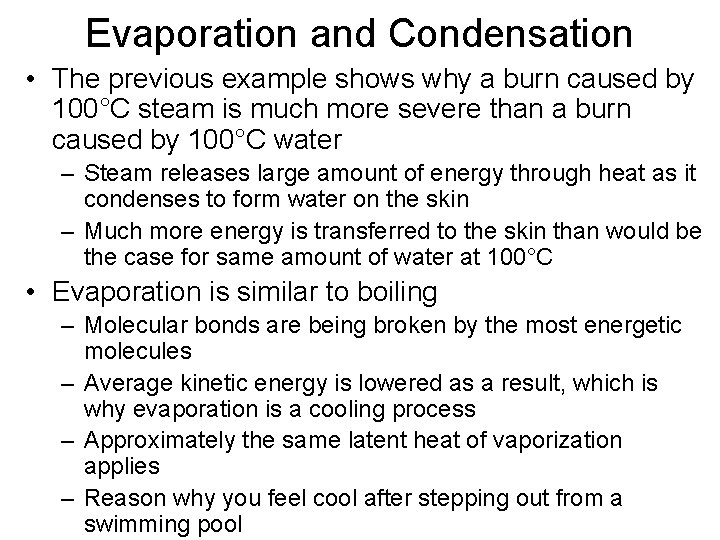 Evaporation and Condensation • The previous example shows why a burn caused by 100°C