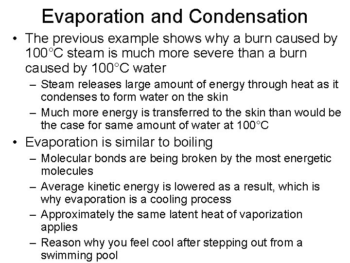 Evaporation and Condensation • The previous example shows why a burn caused by 100°C