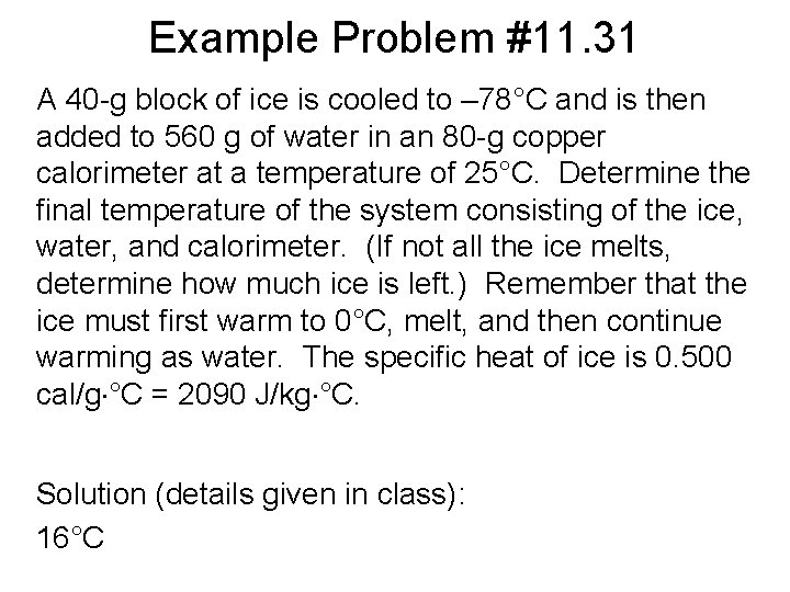 Example Problem #11. 31 A 40 -g block of ice is cooled to –