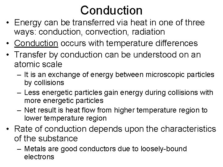 Conduction • Energy can be transferred via heat in one of three ways: conduction,