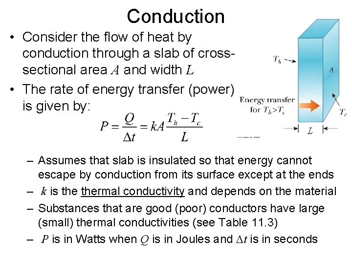 Conduction • Consider the flow of heat by conduction through a slab of crosssectional