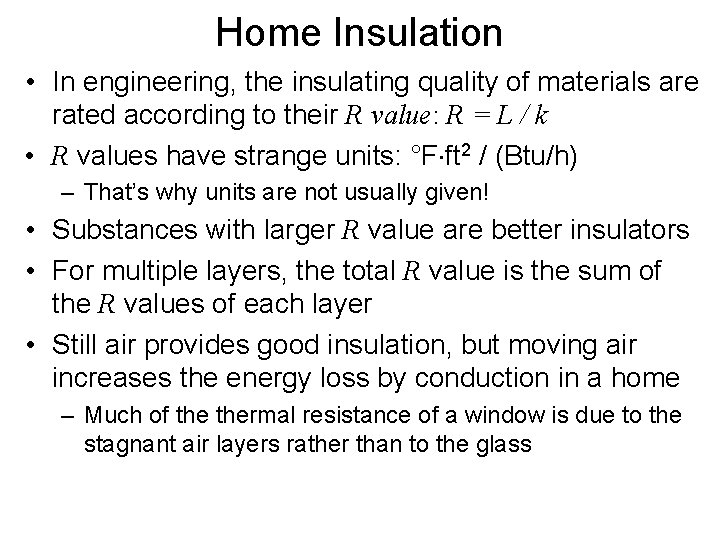Home Insulation • In engineering, the insulating quality of materials are rated according to