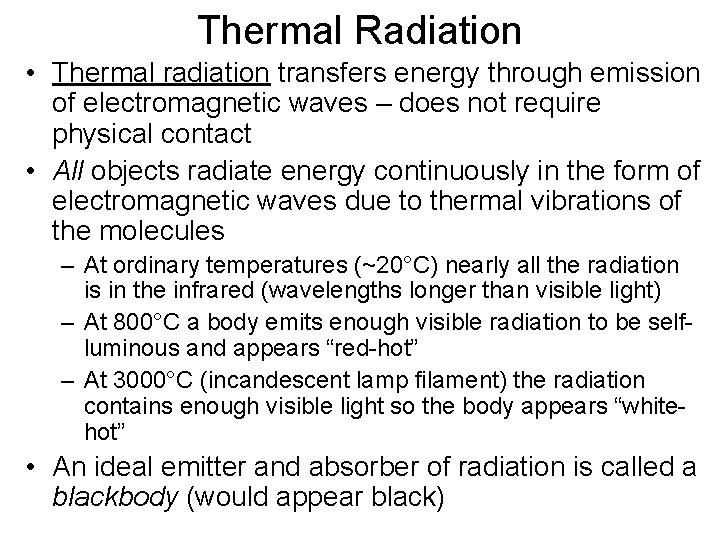 Thermal Radiation • Thermal radiation transfers energy through emission of electromagnetic waves – does