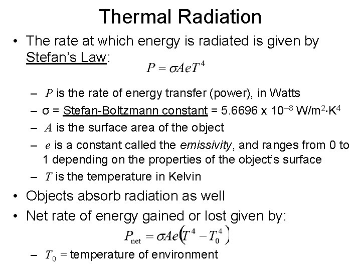 Thermal Radiation • The rate at which energy is radiated is given by Stefan’s