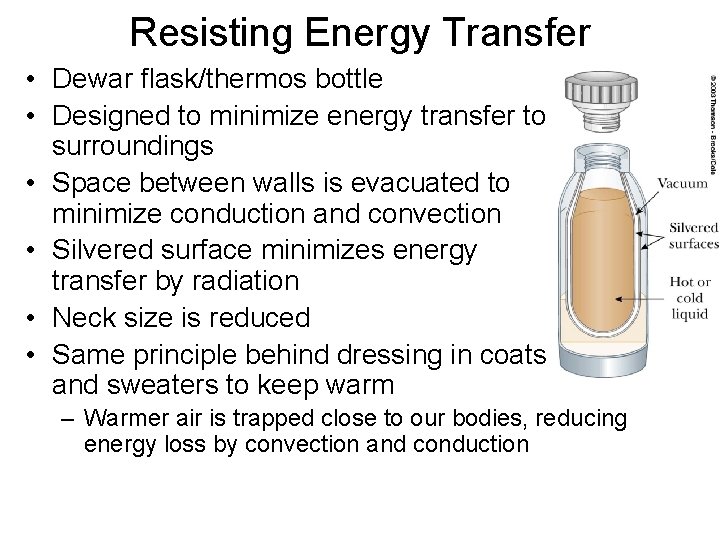 Resisting Energy Transfer • Dewar flask/thermos bottle • Designed to minimize energy transfer to