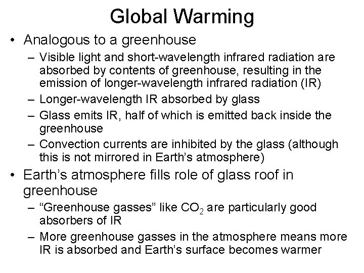 Global Warming • Analogous to a greenhouse – Visible light and short-wavelength infrared radiation