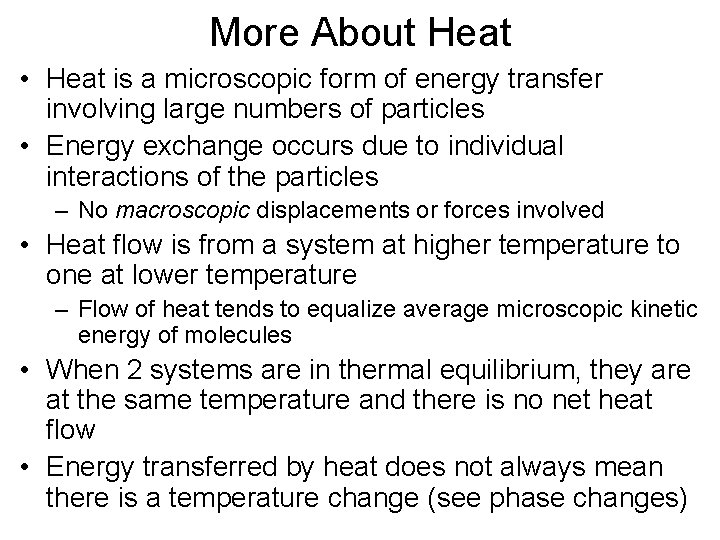 More About Heat • Heat is a microscopic form of energy transfer involving large