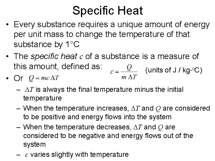 Specific Heat • Every substance requires a unique amount of energy per unit mass