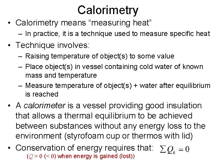 Calorimetry • Calorimetry means “measuring heat” – In practice, it is a technique used