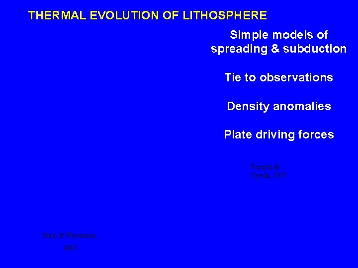THERMAL EVOLUTION OF LITHOSPHERE Simple models of spreading & subduction Tie to observations Density