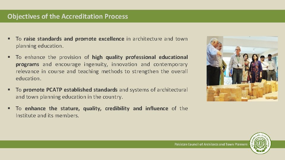 Objectives of the Accreditation Process § To raise standards and promote excellence in architecture