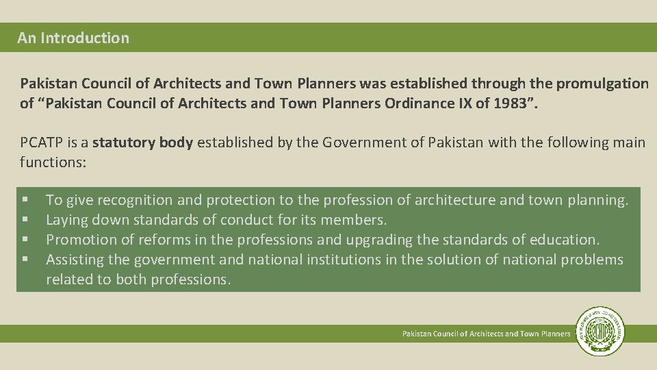 An Introduction Pakistan Council of Architects and Town Planners was established through the promulgation