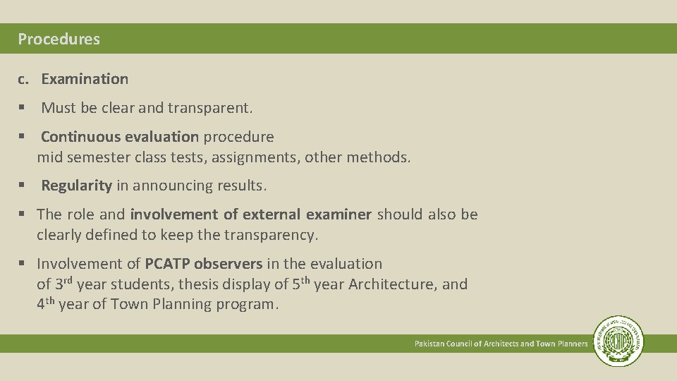 Procedures c. Examination § Must be clear and transparent. § Continuous evaluation procedure mid