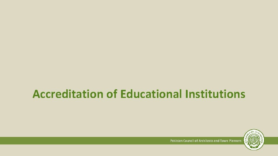 Accreditation of Educational Institutions Pakistan Council of Architects and Town Planners 