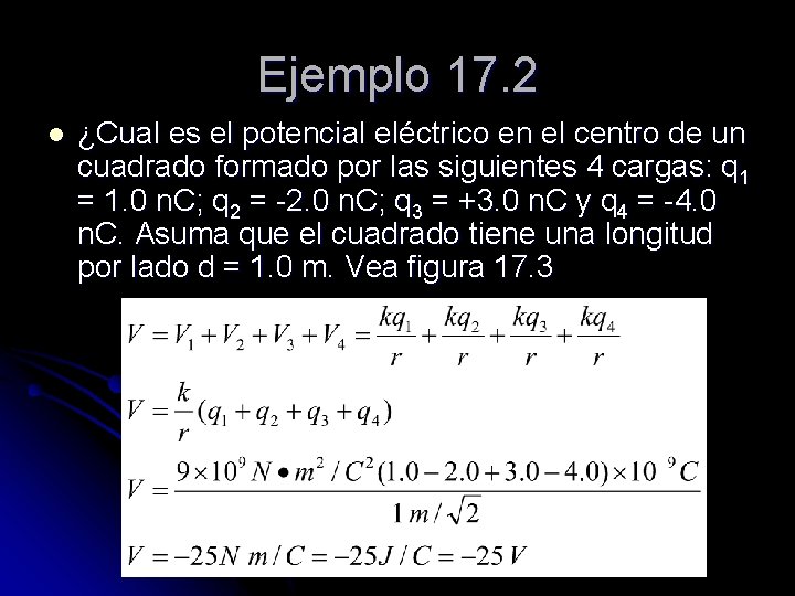 Ejemplo 17. 2 l ¿Cual es el potencial eléctrico en el centro de un