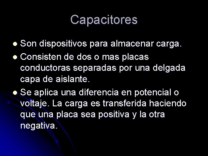 Capacitores Son dispositivos para almacenar carga. l Consisten de dos o mas placas conductoras
