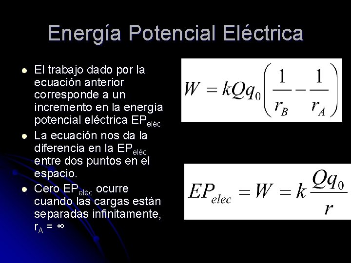 Energía Potencial Eléctrica l l l El trabajo dado por la ecuación anterior corresponde