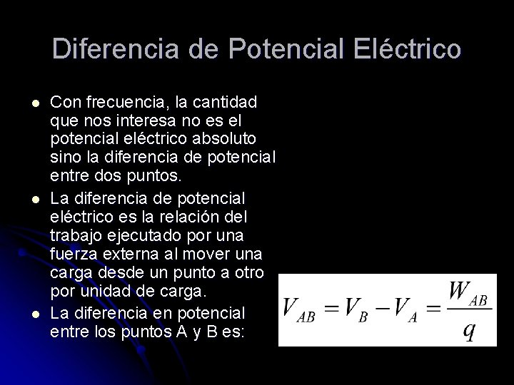 Diferencia de Potencial Eléctrico l l l Con frecuencia, la cantidad que nos interesa