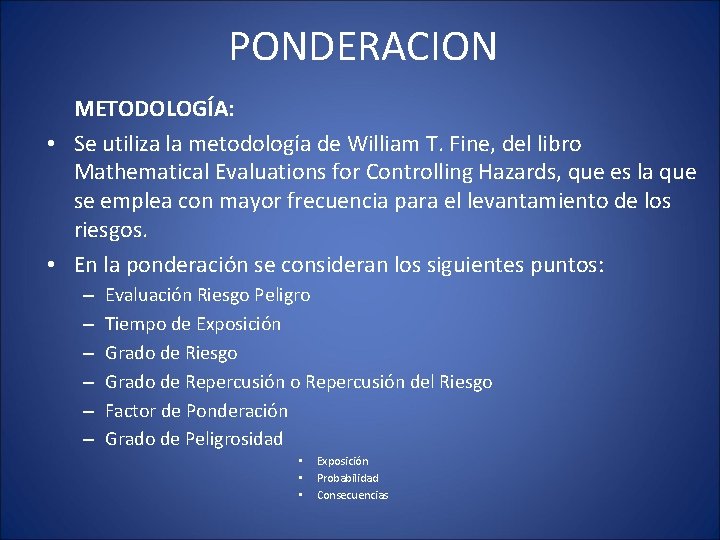 PONDERACION METODOLOGÍA: • Se utiliza la metodología de William T. Fine, del libro Mathematical