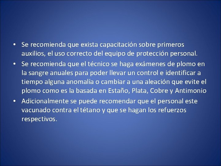  • Se recomienda que exista capacitación sobre primeros auxilios, el uso correcto del