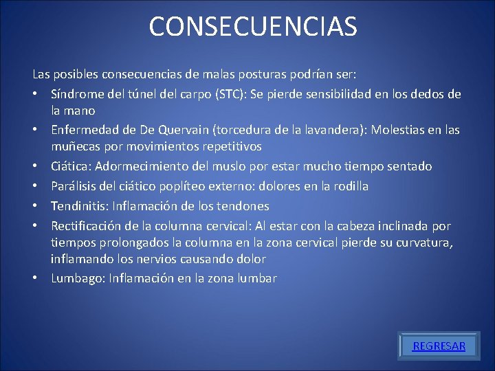  CONSECUENCIAS Las posibles consecuencias de malas posturas podrían ser: • Síndrome del túnel