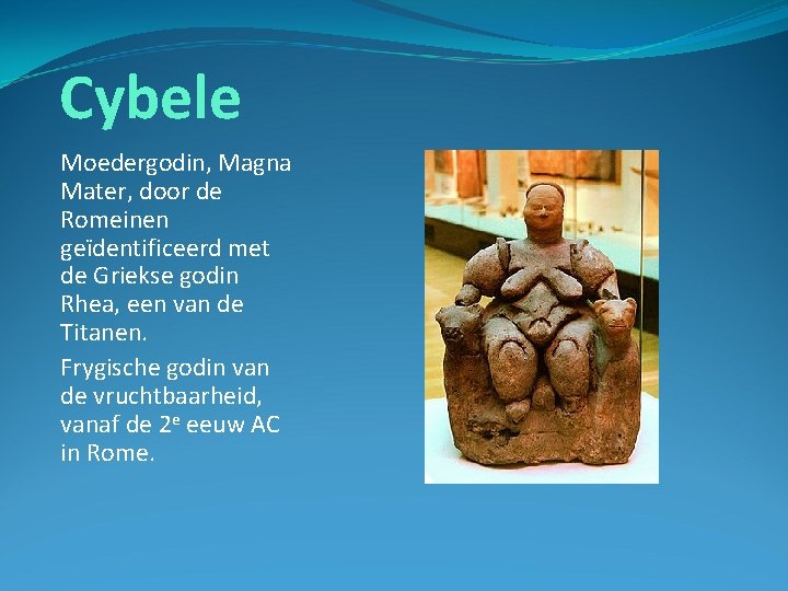 Cybele Moedergodin, Magna Mater, door de Romeinen geïdentificeerd met de Griekse godin Rhea, een