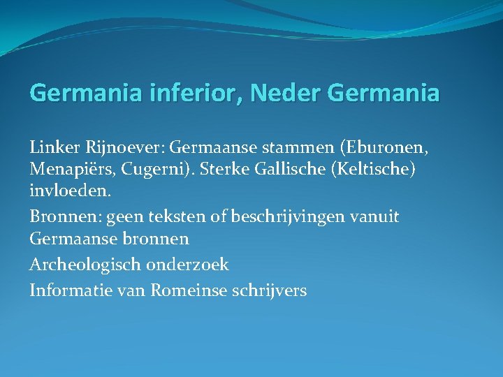 Germania inferior, Neder Germania Linker Rijnoever: Germaanse stammen (Eburonen, Menapiërs, Cugerni). Sterke Gallische (Keltische)