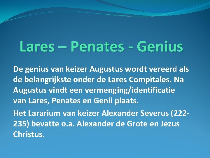 Lares – Penates - Genius De genius van keizer Augustus wordt vereerd als de