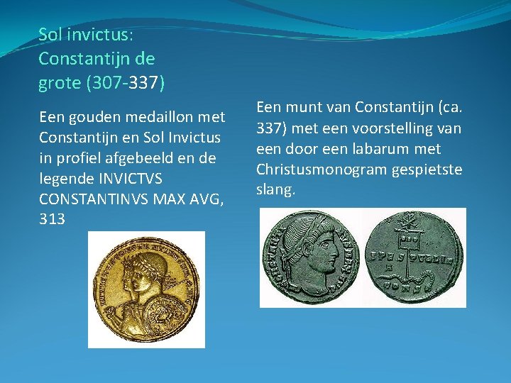 Sol invictus: Constantijn de grote (307 -337) Een gouden medaillon met Constantijn en Sol