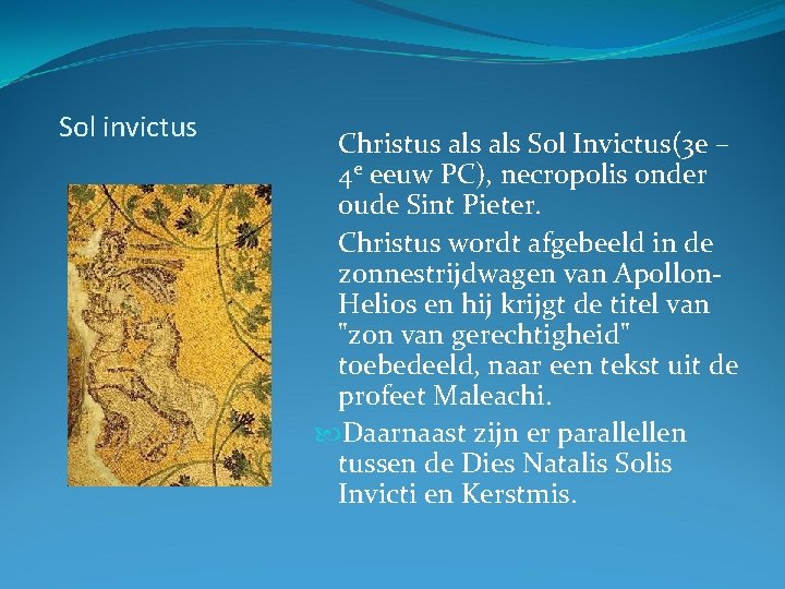 Sol invictus Christus als Sol Invictus(3 e – 4 e eeuw PC), necropolis onder