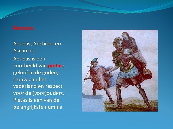 Aeneas, Anchises en Ascanius. Aeneas is een voorbeeld van pietas: geloof in de goden,