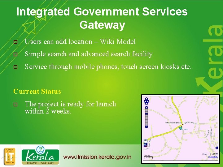 Integrated Government Services Gateway o Users can add location – Wiki Model o Simple