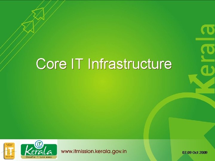 Core IT Infrastructure 07 -09 Oct 2009 