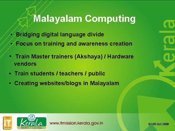 Malayalam Computing • Bridging digital language divide • Focus on training and awareness creation