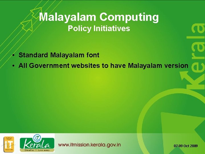 Malayalam Computing Policy Initiatives • Standard Malayalam font • All Government websites to have