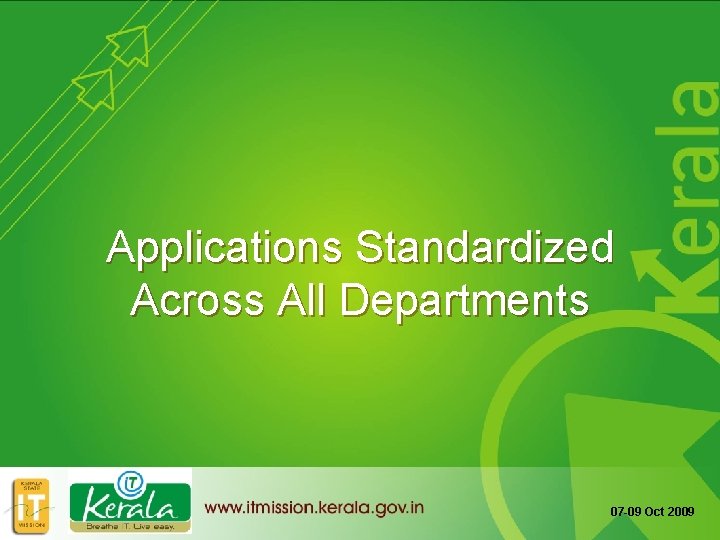 Applications Standardized Across All Departments 07 -09 Oct 2009 