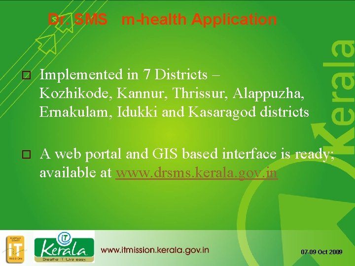 Dr. SMS m-health Application o Implemented in 7 Districts – Kozhikode, Kannur, Thrissur, Alappuzha,