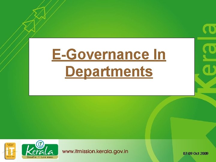 E-Governance In Departments 07 -09 Oct 2009 